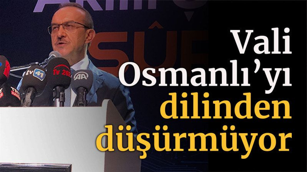 Vali Osmanlı’yı dilinden düşürmüyor